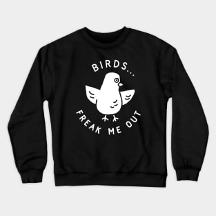 Birds Freak Me Out Crewneck Sweatshirt